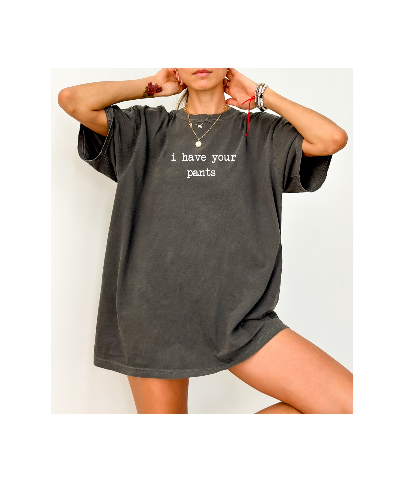 I Have Your Pants Tee