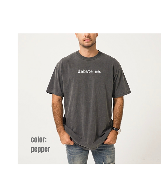 Debate Me. Tee