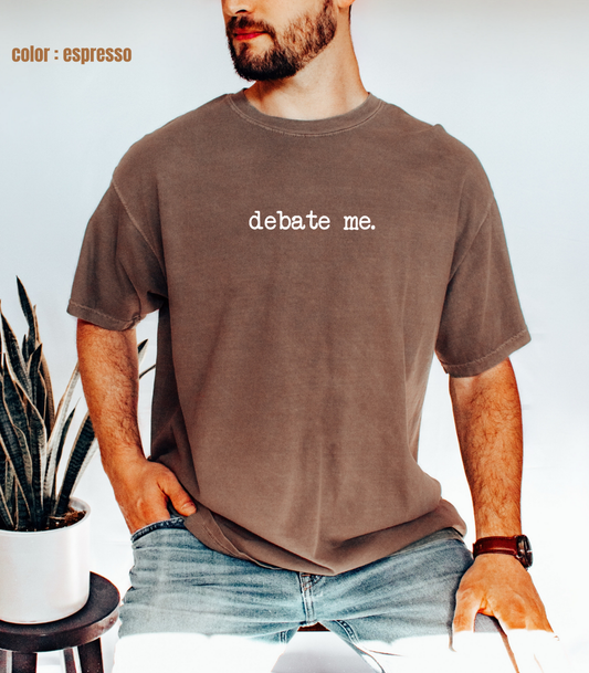 Debate Me. Tee