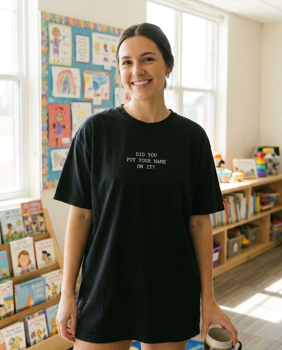 Did You Put Your Name On It? 🍎 | Comfort Colors® Tee — Funny Teacher Gift
