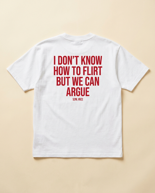 I Don't Know How to Flirt But We Can Argue tee, red back print on white, flat lay